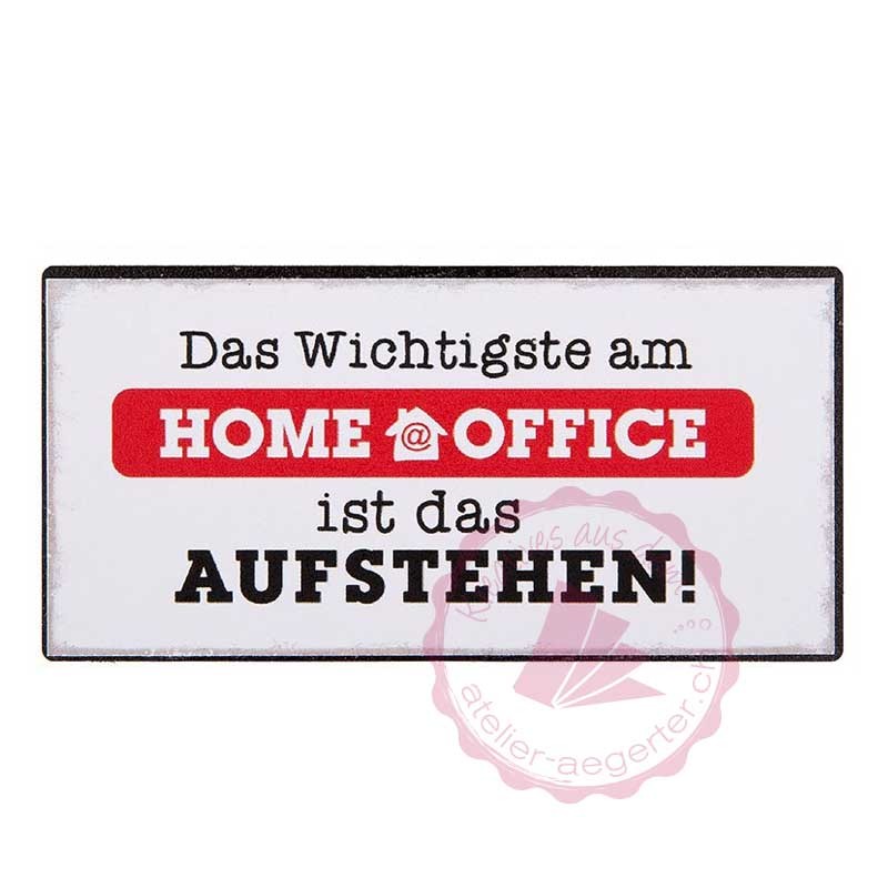 Magnet Weisheit "Home Office" - "Das Wichtigste am Home Office ist das Aufstehen!"